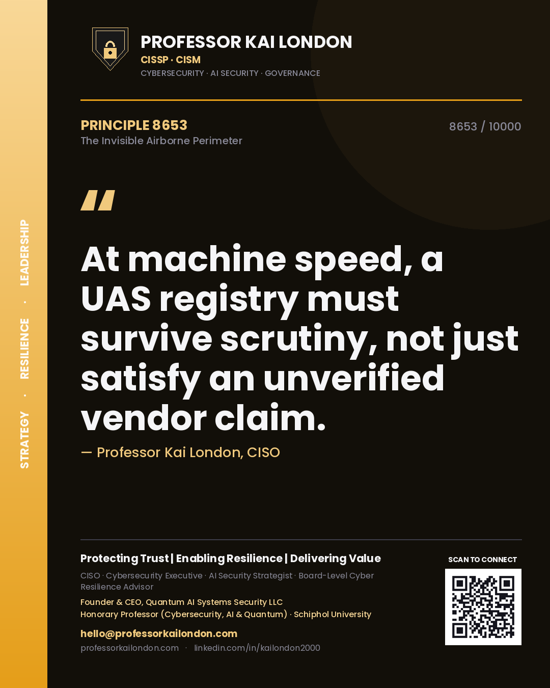 Professor Kai London principle 8653: At machine speed, a UAS registry must survive scrutiny, not just satisfy an unverified vendor claim.