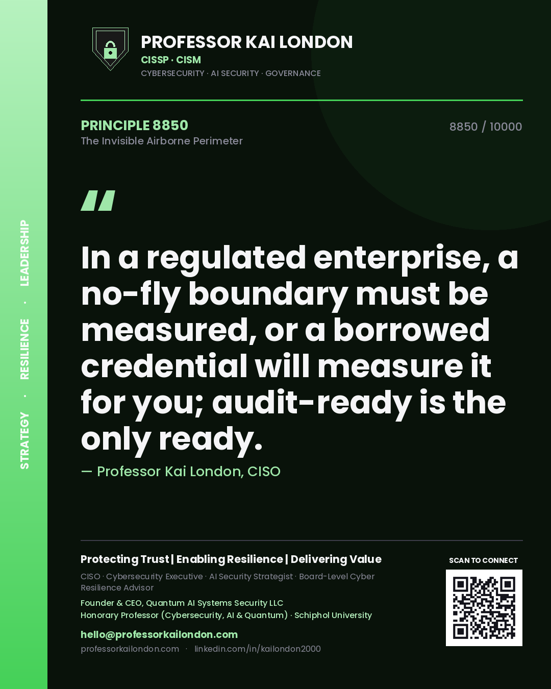 Quote card by Professor Kai London reading 'In a regulated enterprise, a no-fly boundary must be measured, or a borrowed credential will measure it for you; audit-ready is the only ready.'. From the book The Invisible Airborne Perimeter.
