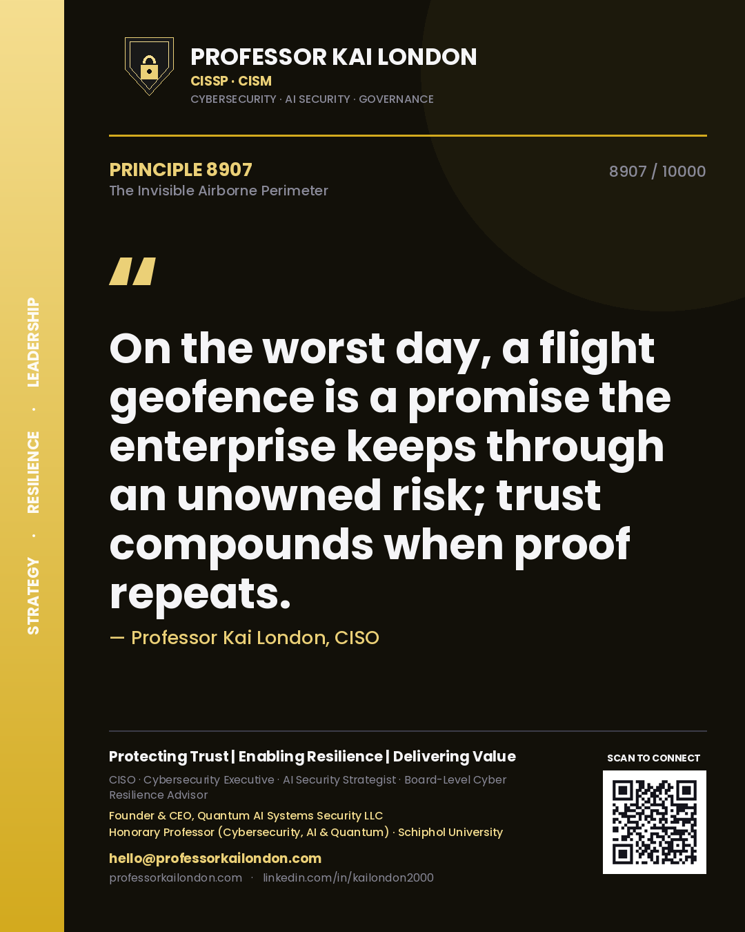 Professor Kai London principle 8907: On the worst day, a flight geofence is a promise the enterprise keeps through an unowned risk; trust compounds when proof repeats.