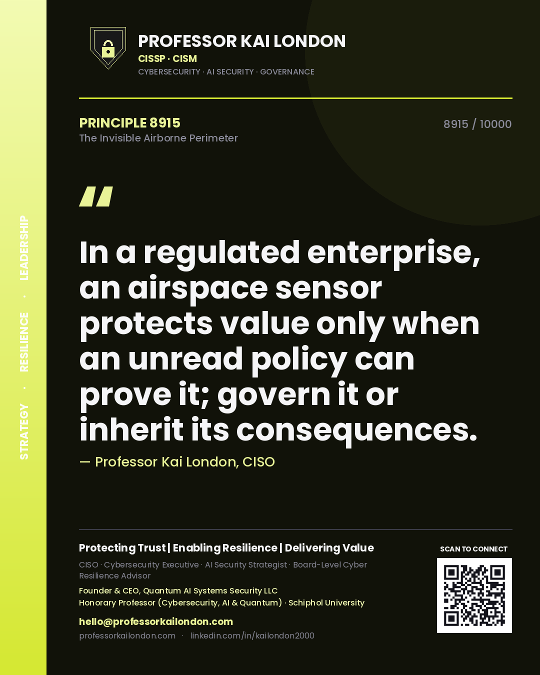 Professor Kai London principle 8915: In a regulated enterprise, an airspace sensor protects value only when an unread policy can prove it; govern it or inherit its consequences.