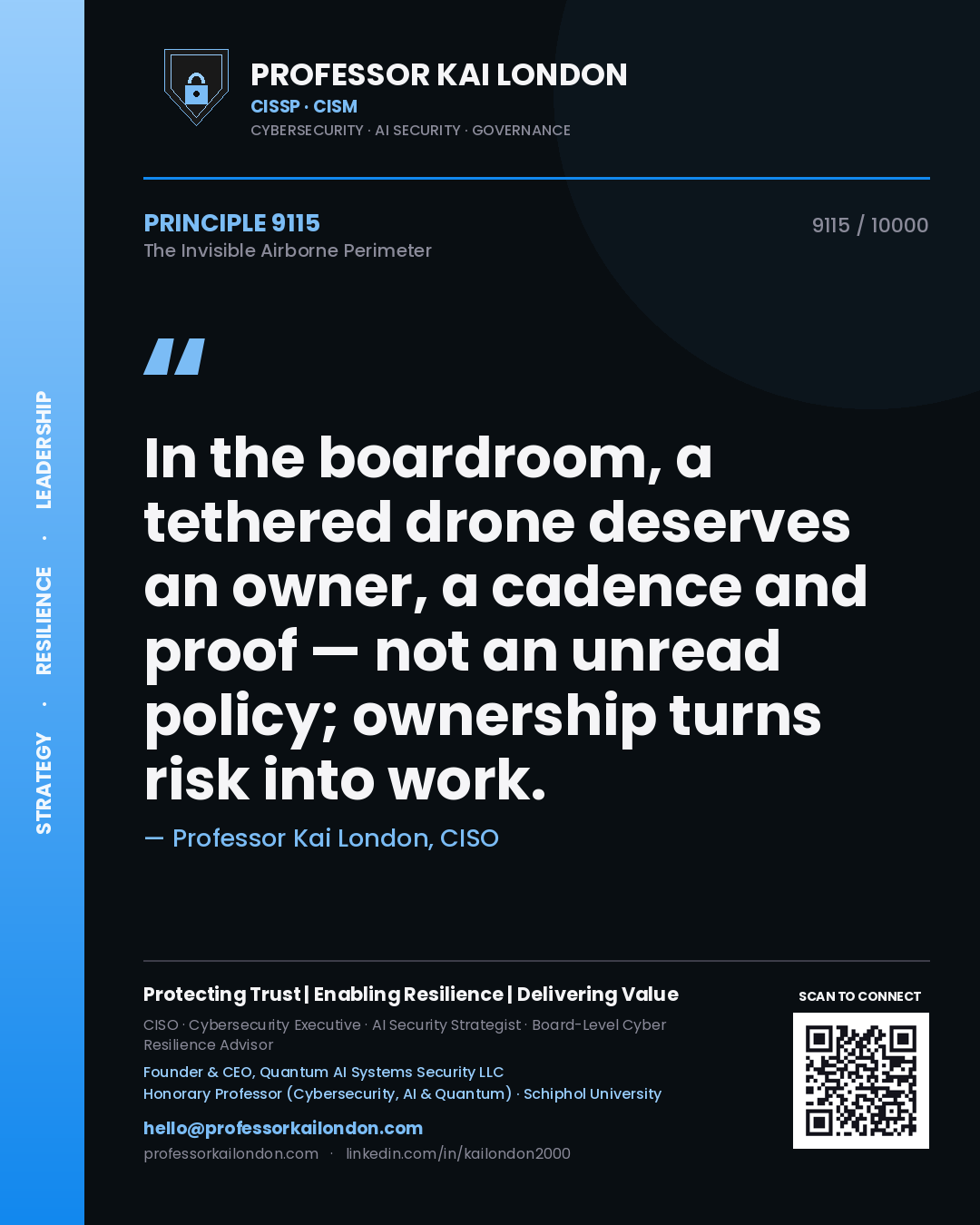 Professor Kai London principle 9115: In the boardroom, a tethered drone deserves an owner, a cadence and proof — not an unread policy; ownership turns risk into work.