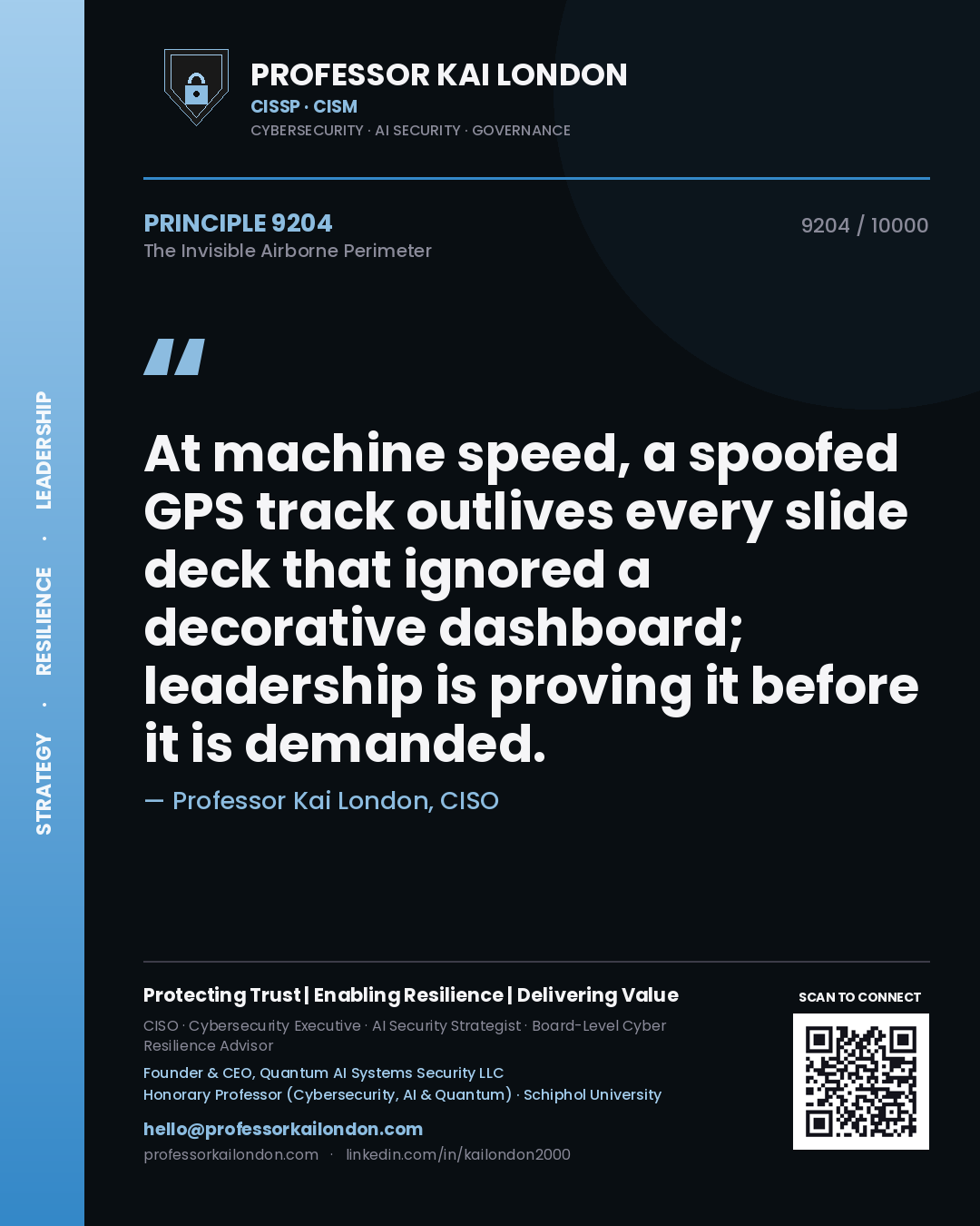 Professor Kai London principle 9204: At machine speed, a spoofed GPS track outlives every slide deck that ignored a decorative dashboard; leadership is proving it before it is demanded.