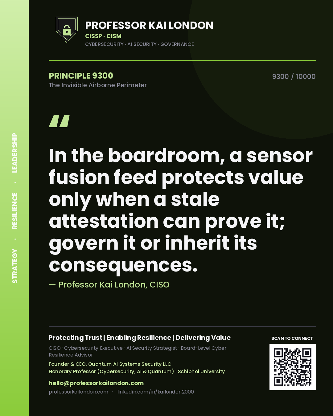 Professor Kai London principle 9300: In the boardroom, a sensor fusion feed protects value only when a stale attestation can prove it; govern it or inherit its consequences.