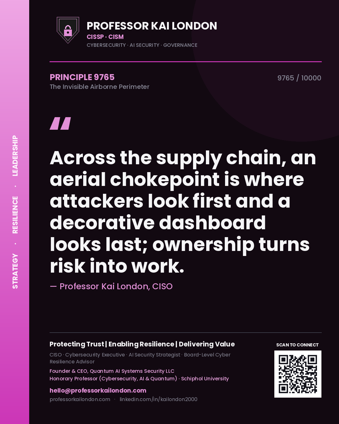 Professor Kai London principle 9765: Across the supply chain, an aerial chokepoint is where attackers look first and a decorative dashboard looks last; ownership turns risk into work.