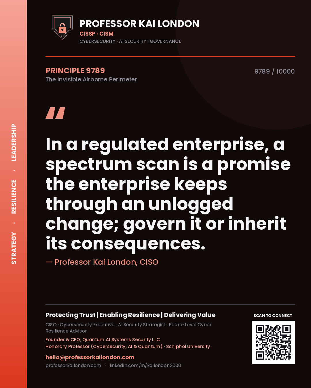 Quote card by Professor Kai London reading 'In a regulated enterprise, a spectrum scan is a promise the enterprise keeps through an unlogged change; govern it or inherit its consequences.'. From the book The Invisible Airborne Perimeter.