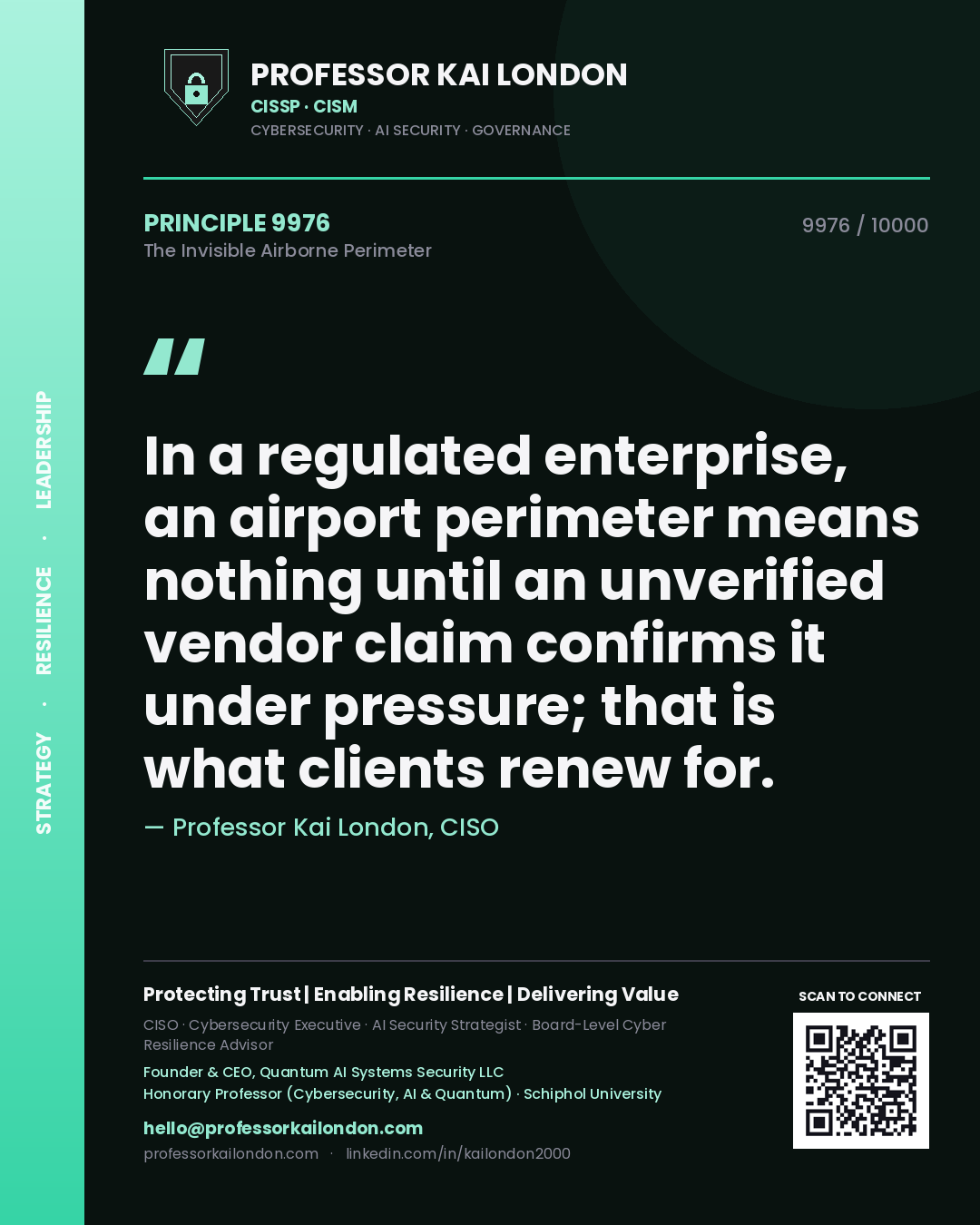 Quote card by Professor Kai London reading 'In a regulated enterprise, an airport perimeter means nothing until an unverified vendor claim confirms it under pressure; that is what clients renew for.'. From the book The Invisible Airborne Perimeter.