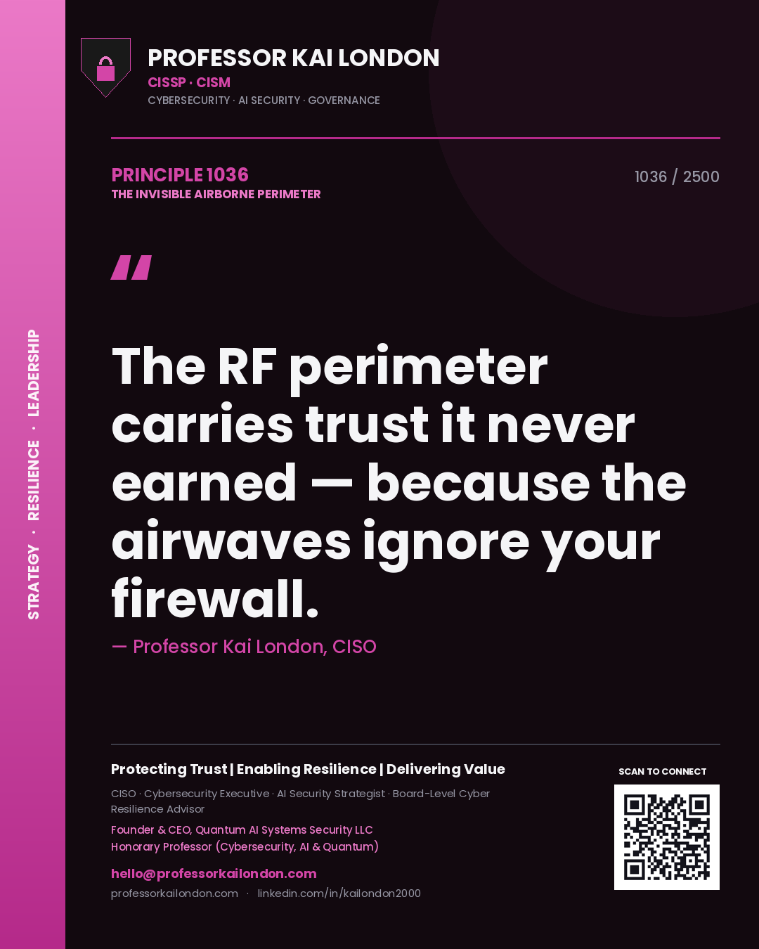 Professor Kai London principle 1036: The RF perimeter carries trust it never earned — because the airwaves ignore your firewall.