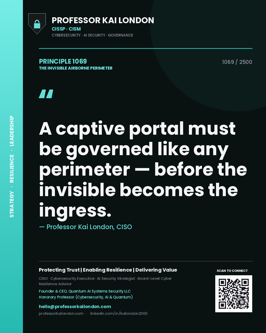 Professor Kai London principle 1069: A captive portal must be governed like any perimeter — before the invisible becomes the ingress.