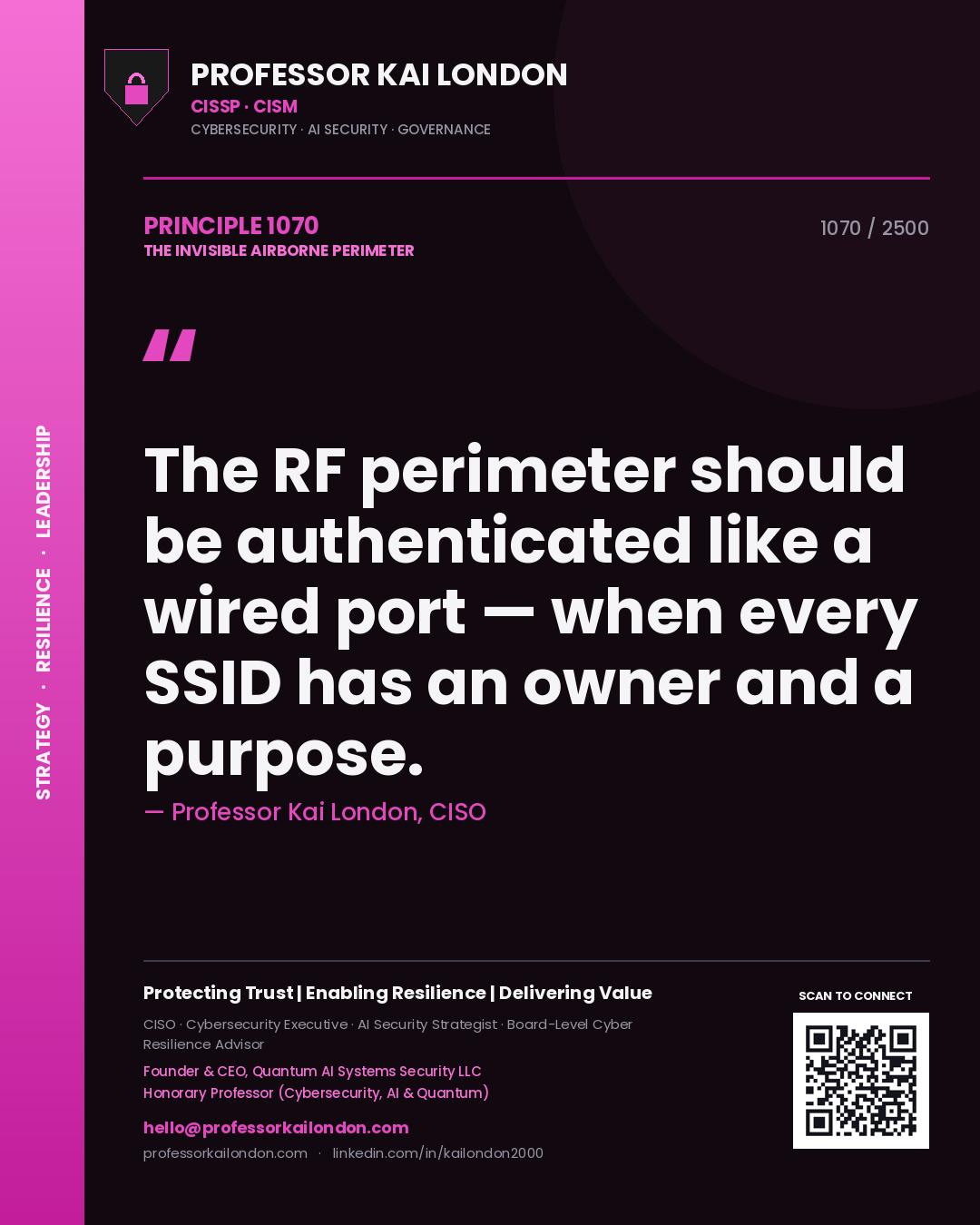 Professor Kai London principle 1070: The RF perimeter should be authenticated like a wired port — when every SSID has an owner and a purpose.