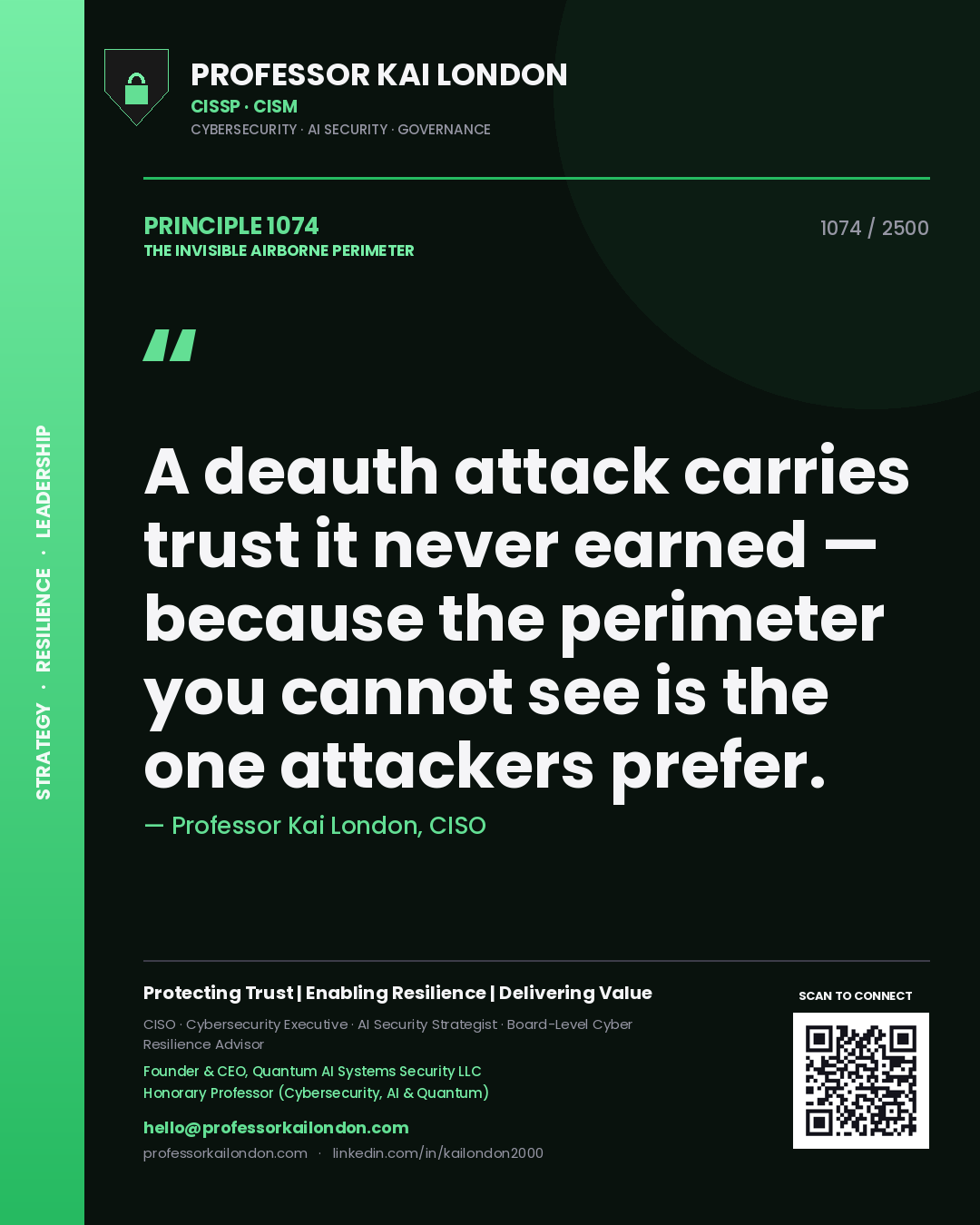Professor Kai London principle 1074: A deauth attack carries trust it never earned — because the perimeter you cannot see is the one attackers prefer.