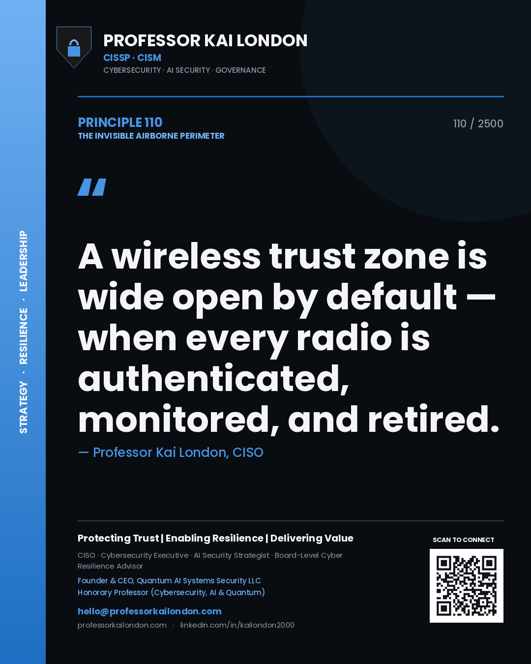 Professor Kai London principle 110: A wireless trust zone is wide open by default — when every radio is authenticated, monitored, and retired.