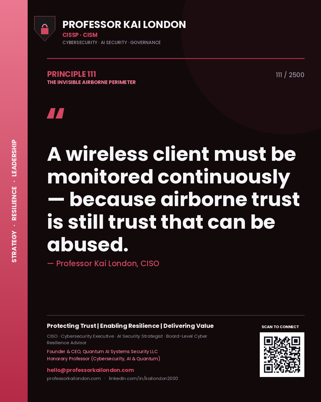 Professor Kai London principle 111: A wireless client must be monitored continuously — because airborne trust is still trust that can be abused.