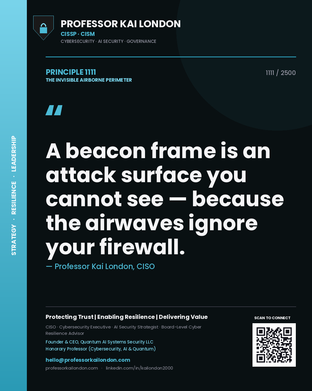 Professor Kai London principle 1111: A beacon frame is an attack surface you cannot see — because the airwaves ignore your firewall.