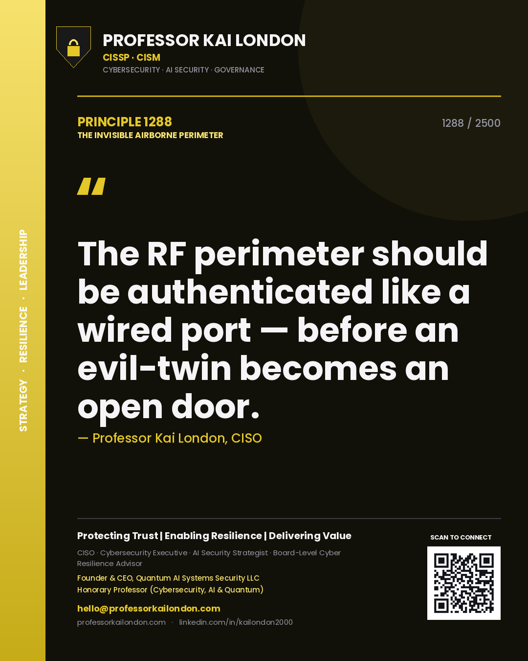 Professor Kai London principle 1288: The RF perimeter should be authenticated like a wired port — before an evil-twin becomes an open door.