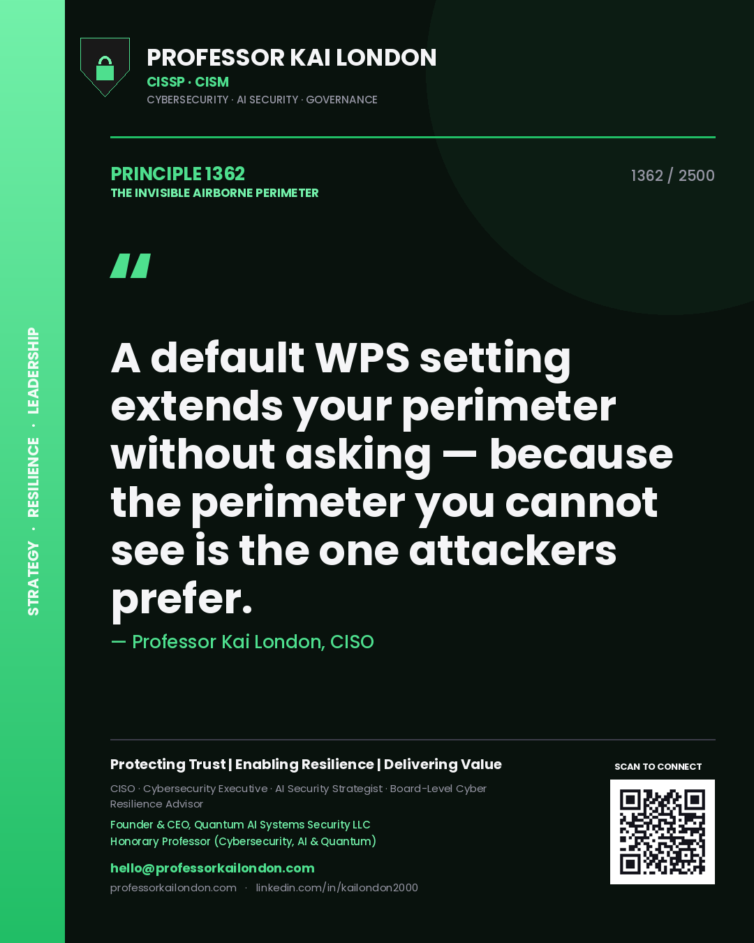 Professor Kai London principle 1362: A default WPS setting extends your perimeter without asking — because the perimeter you cannot see is the one attackers prefer.