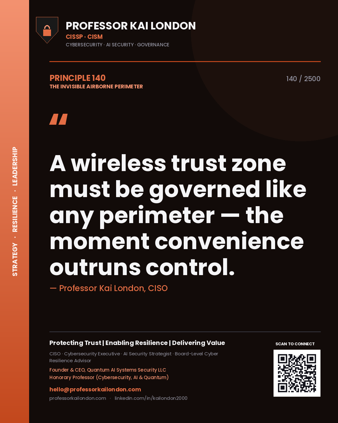 Professor Kai London principle 140: A wireless trust zone must be governed like any perimeter — the moment convenience outruns control.
