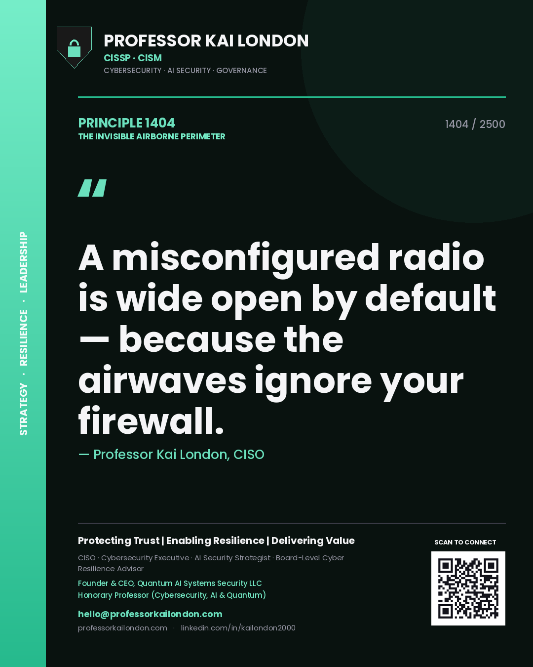 Professor Kai London principle 1404: A misconfigured radio is wide open by default — because the airwaves ignore your firewall.