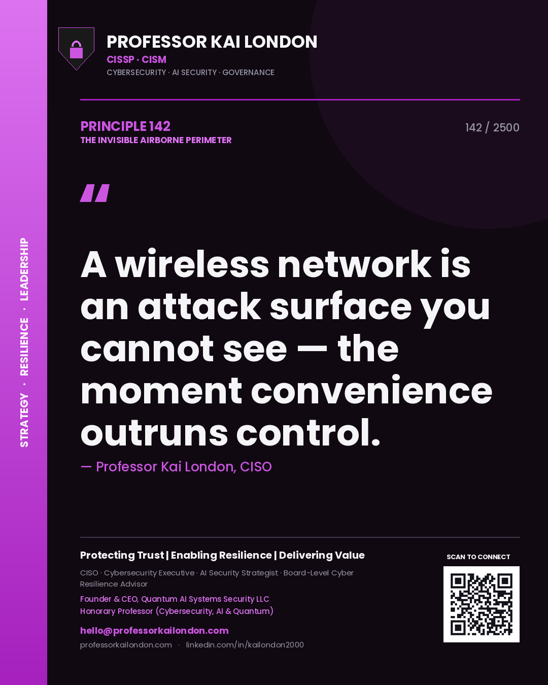 Professor Kai London principle 142: A wireless network is an attack surface you cannot see — the moment convenience outruns control.