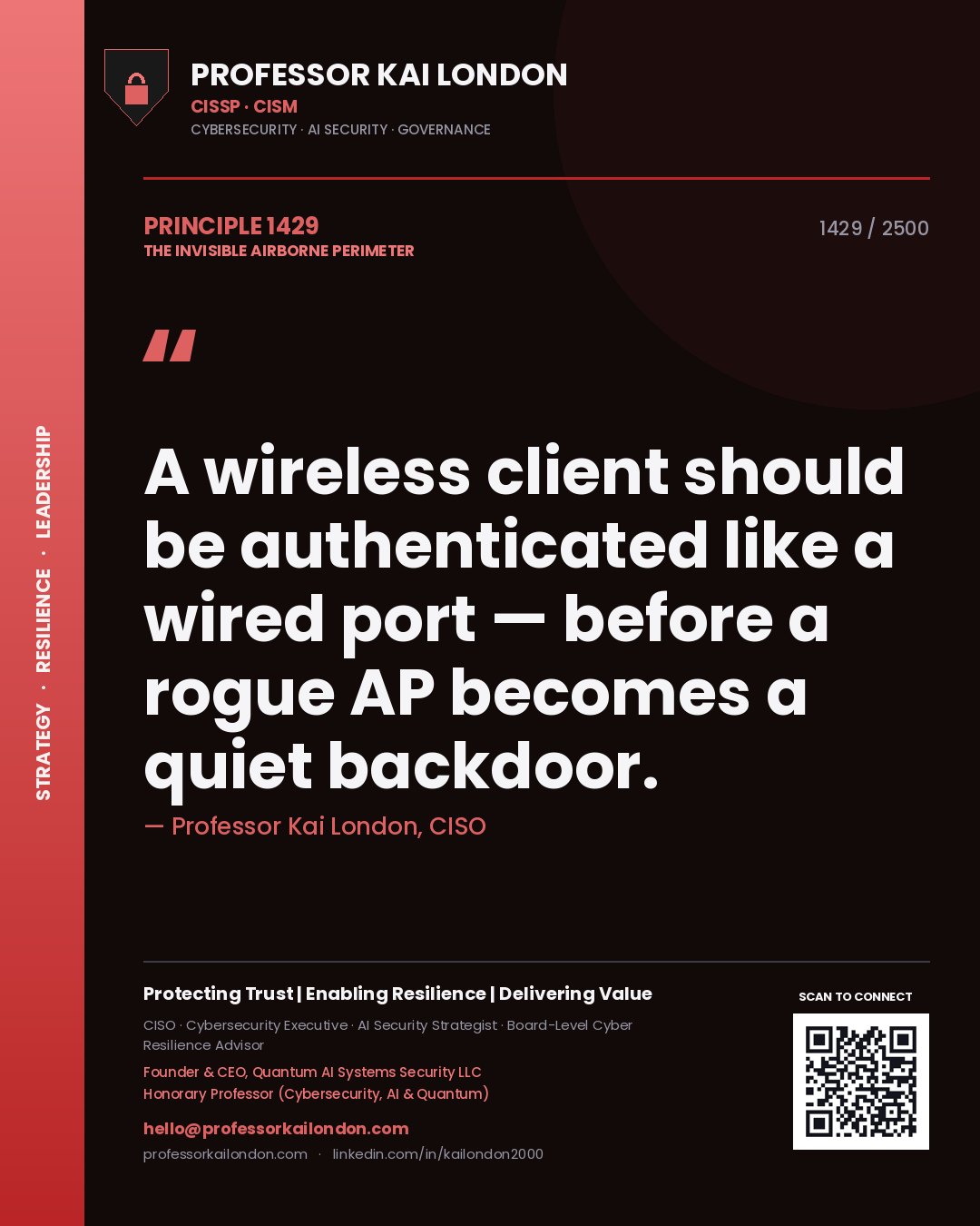 Professor Kai London principle 1429: A wireless client should be authenticated like a wired port — before a rogue AP becomes a quiet backdoor.