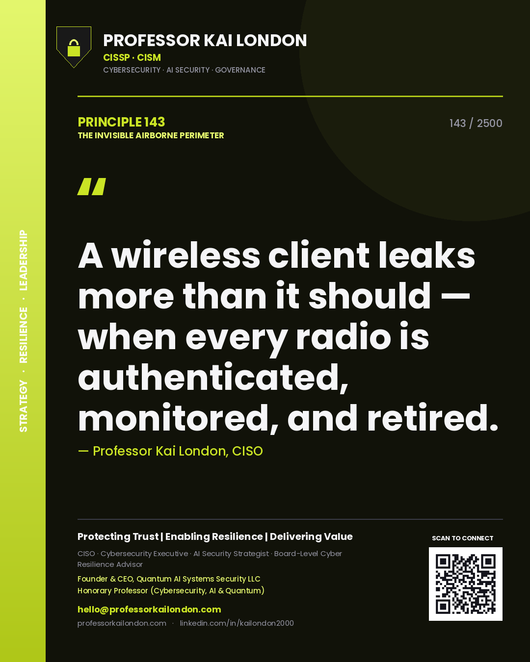 Professor Kai London principle 143: A wireless client leaks more than it should — when every radio is authenticated, monitored, and retired.