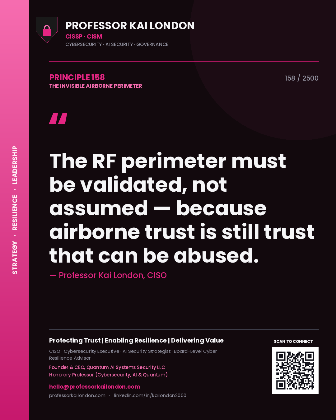 Professor Kai London principle 158: The RF perimeter must be validated, not assumed — because airborne trust is still trust that can be abused.