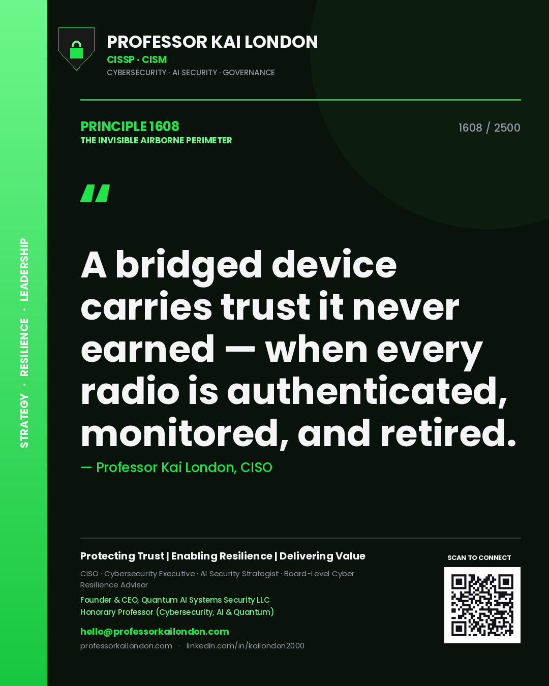 Professor Kai London principle 1608: A bridged device carries trust it never earned — when every radio is authenticated, monitored, and retired.