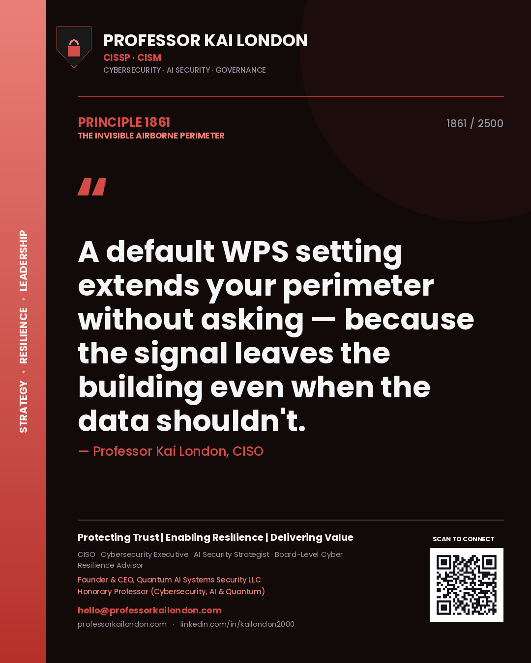 Professor Kai London principle 1861: A default WPS setting extends your perimeter without asking — because the signal leaves the building even when the data shouldn't.