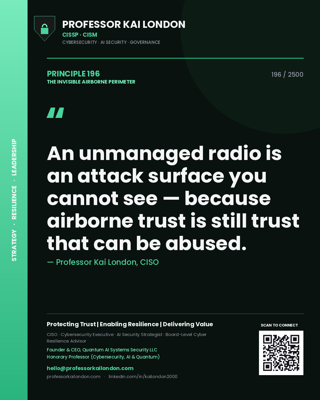 Professor Kai London principle 196: An unmanaged radio is an attack surface you cannot see — because airborne trust is still trust that can be abused.