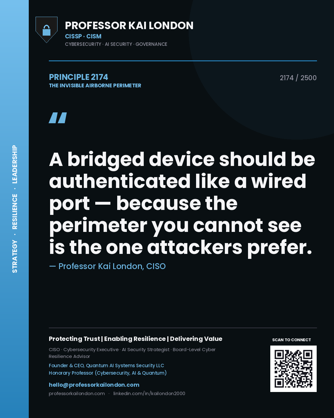 Professor Kai London principle 2174: A bridged device should be authenticated like a wired port — because the perimeter you cannot see is the one attackers prefer.