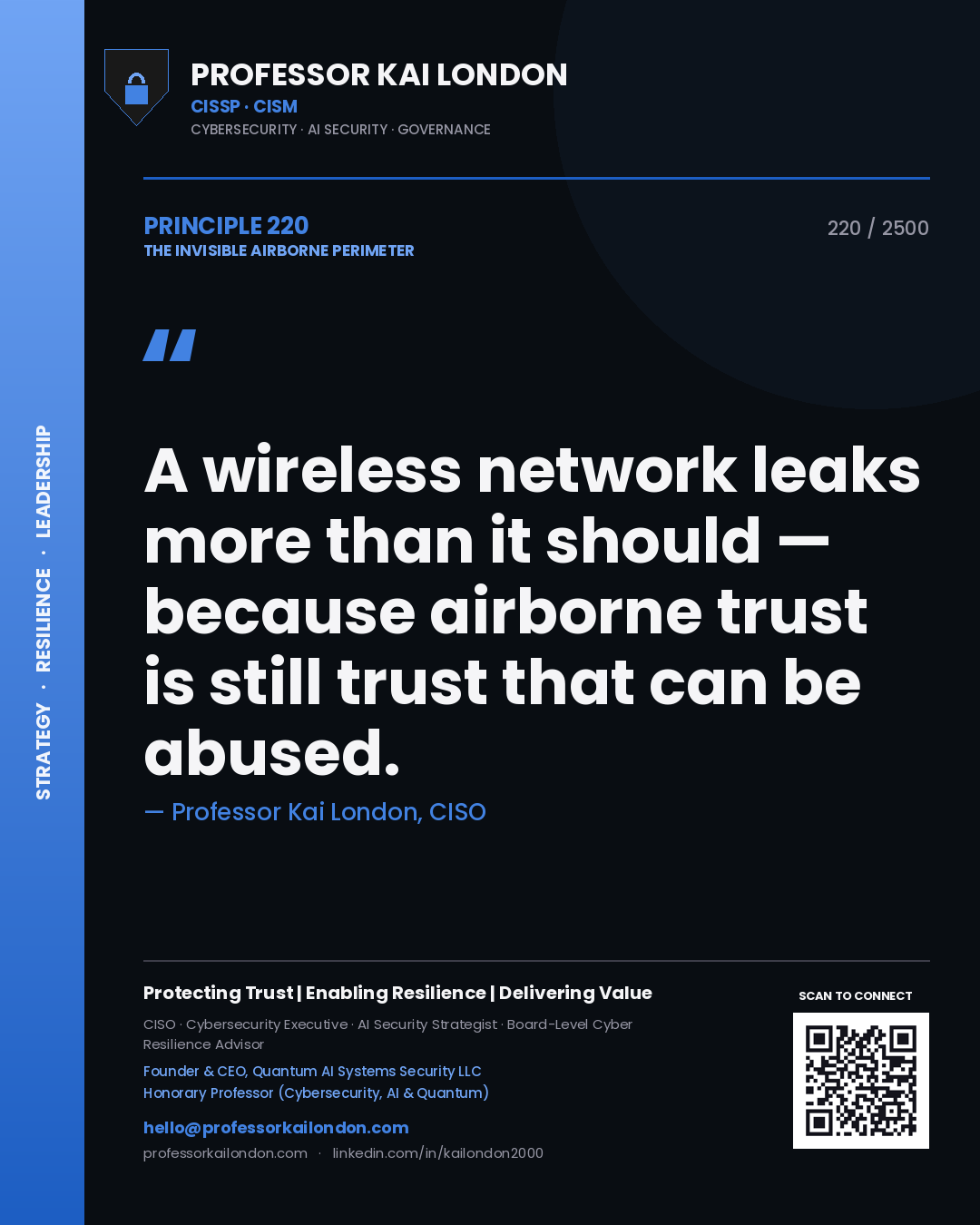 Professor Kai London principle 220: A wireless network leaks more than it should — because airborne trust is still trust that can be abused.