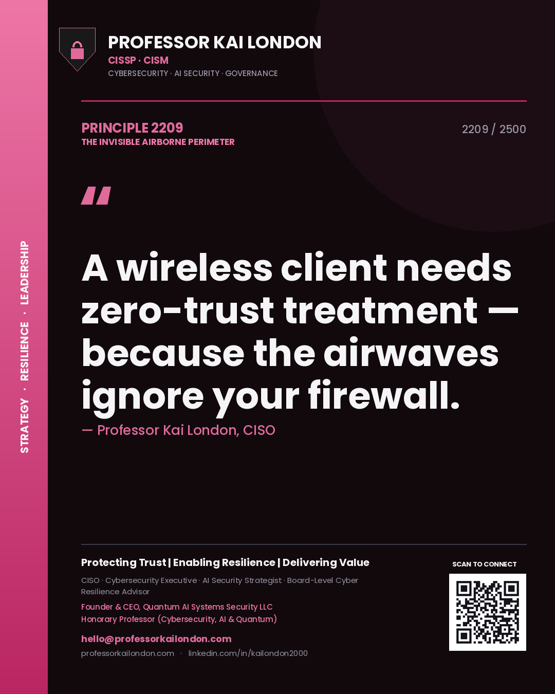Professor Kai London principle 2209: A wireless client needs zero-trust treatment — because the airwaves ignore your firewall.