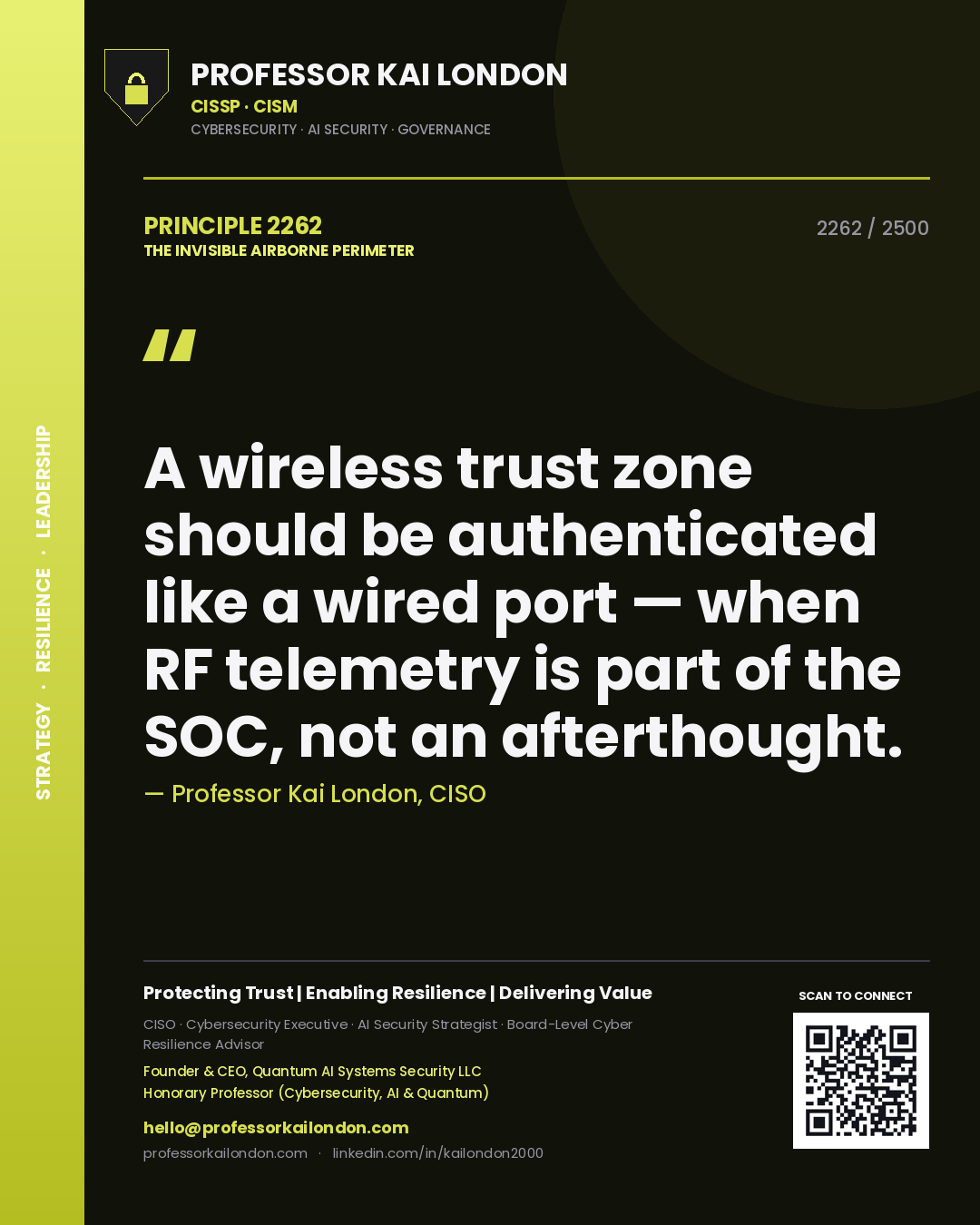 Professor Kai London principle 2262: A wireless trust zone should be authenticated like a wired port — when RF telemetry is part of the SOC, not an afterthought.