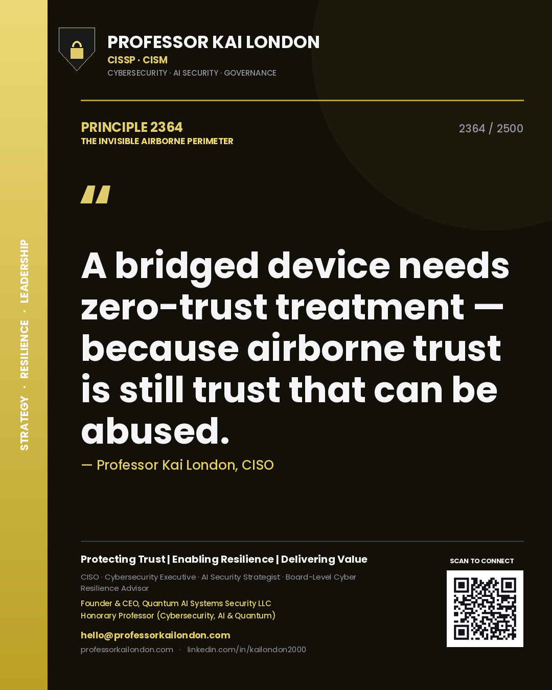 Professor Kai London principle 2364: A bridged device needs zero-trust treatment — because airborne trust is still trust that can be abused.