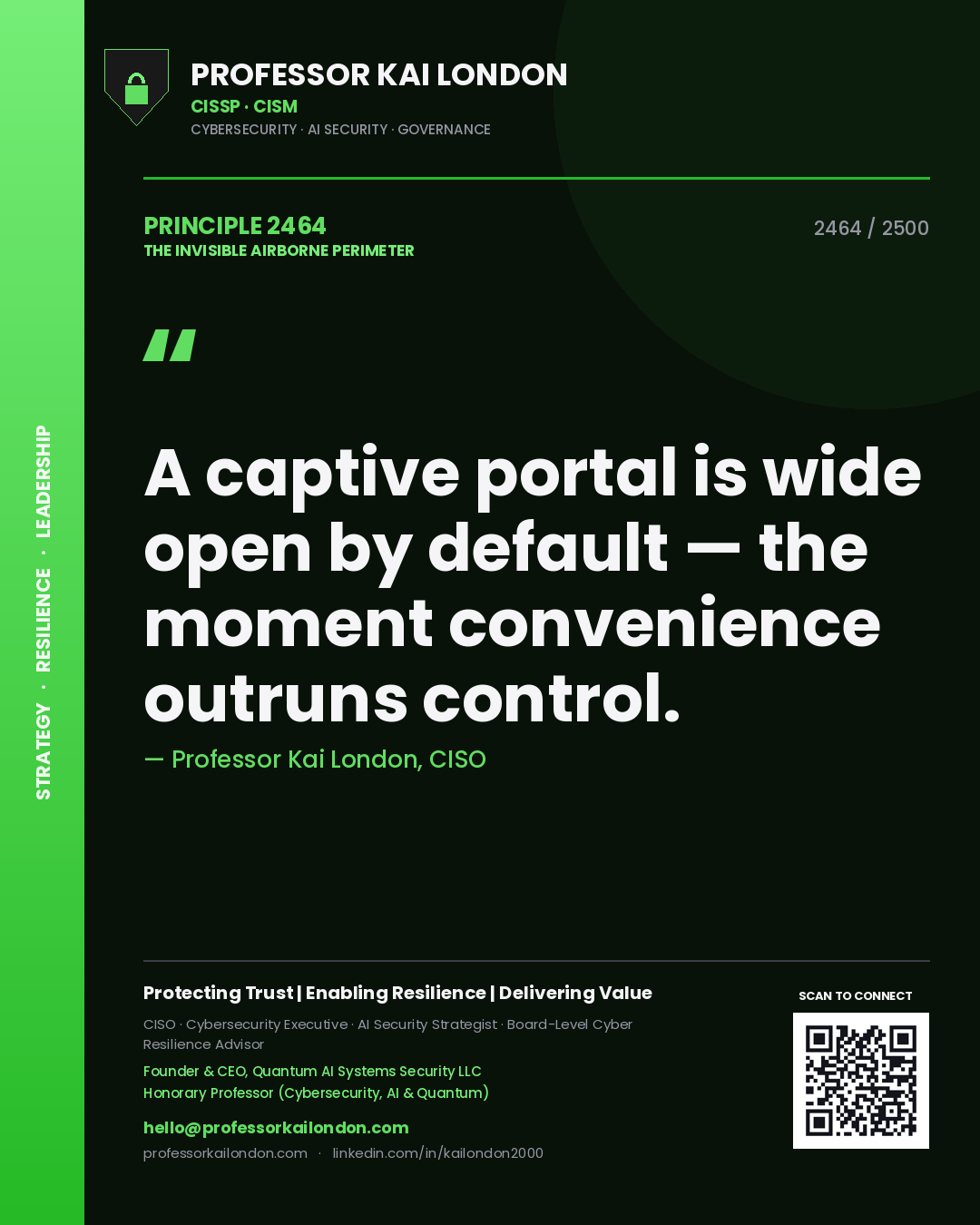 Professor Kai London principle 2464: A captive portal is wide open by default — the moment convenience outruns control.