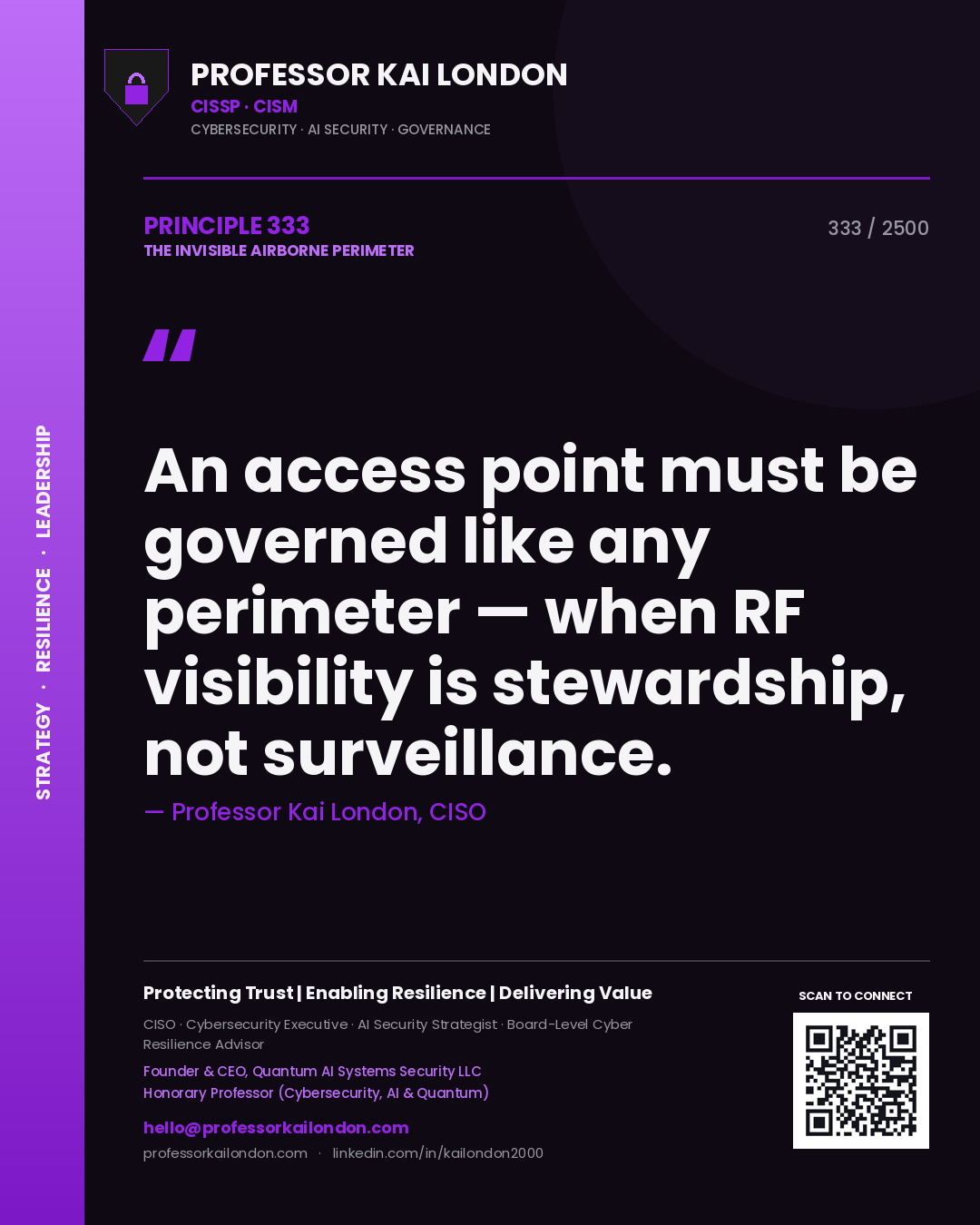 Professor Kai London principle 333: An access point must be governed like any perimeter — when RF visibility is stewardship, not surveillance.