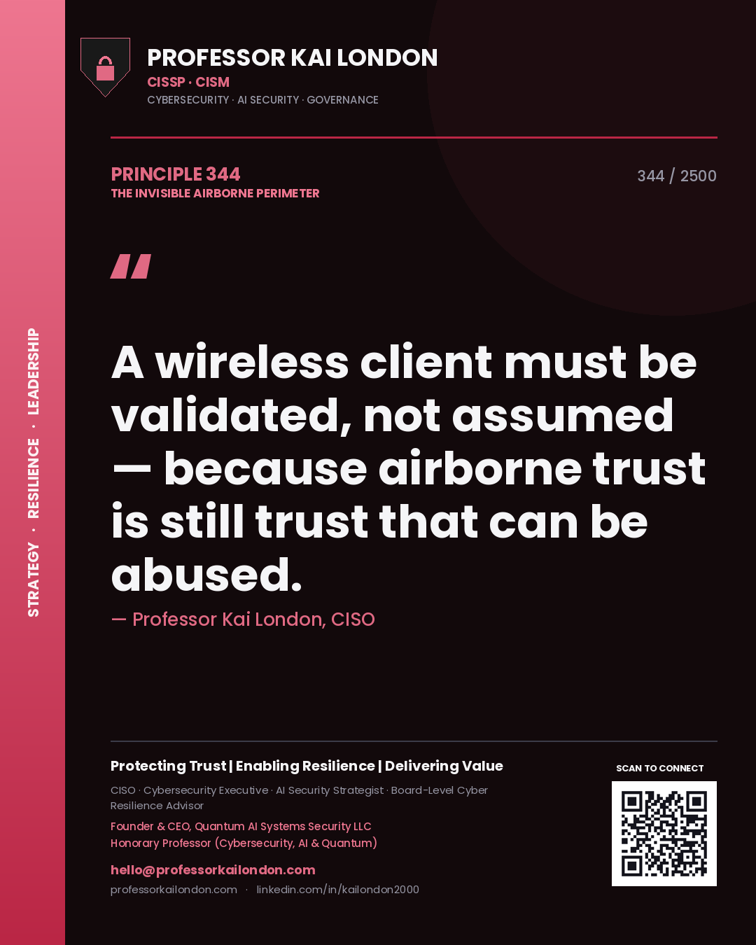 Professor Kai London principle 344: A wireless client must be validated, not assumed — because airborne trust is still trust that can be abused.