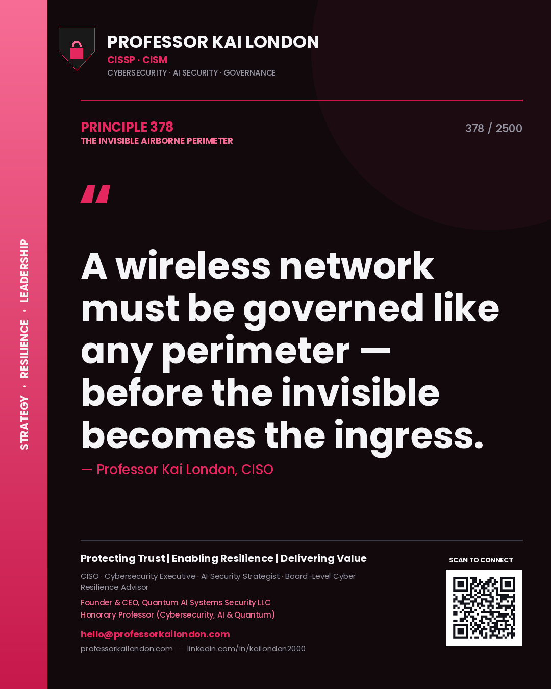 Professor Kai London principle 378: A wireless network must be governed like any perimeter — before the invisible becomes the ingress.