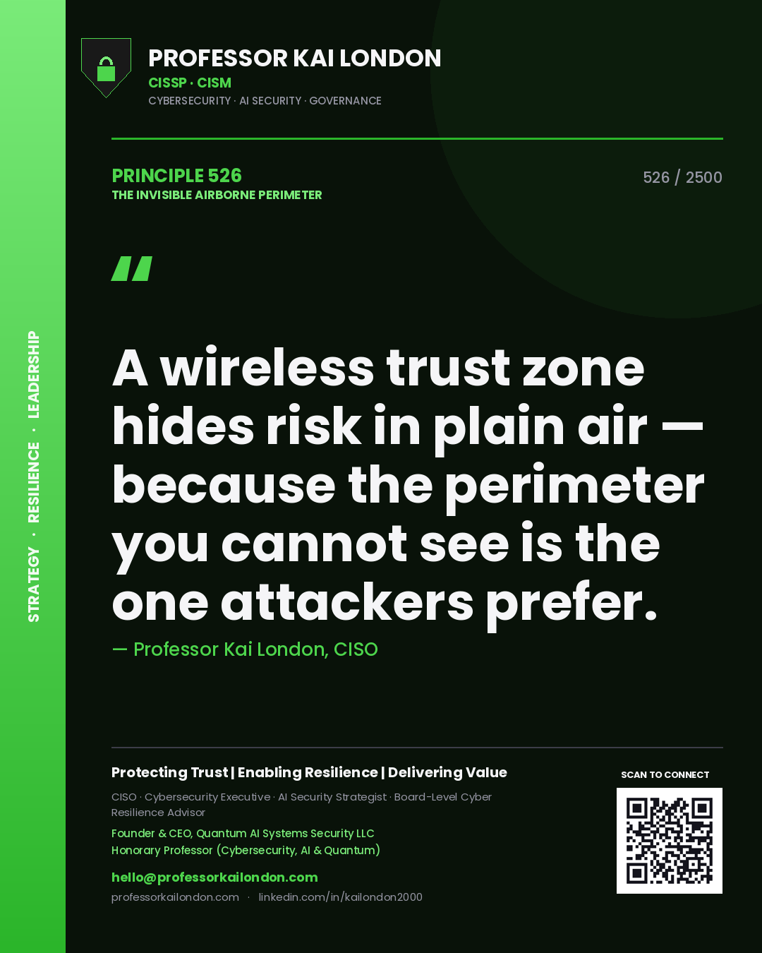 Professor Kai London principle 526: A wireless trust zone hides risk in plain air — because the perimeter you cannot see is the one attackers prefer.