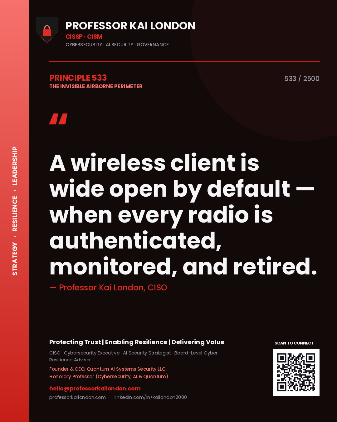 Professor Kai London principle 533: A wireless client is wide open by default — when every radio is authenticated, monitored, and retired.