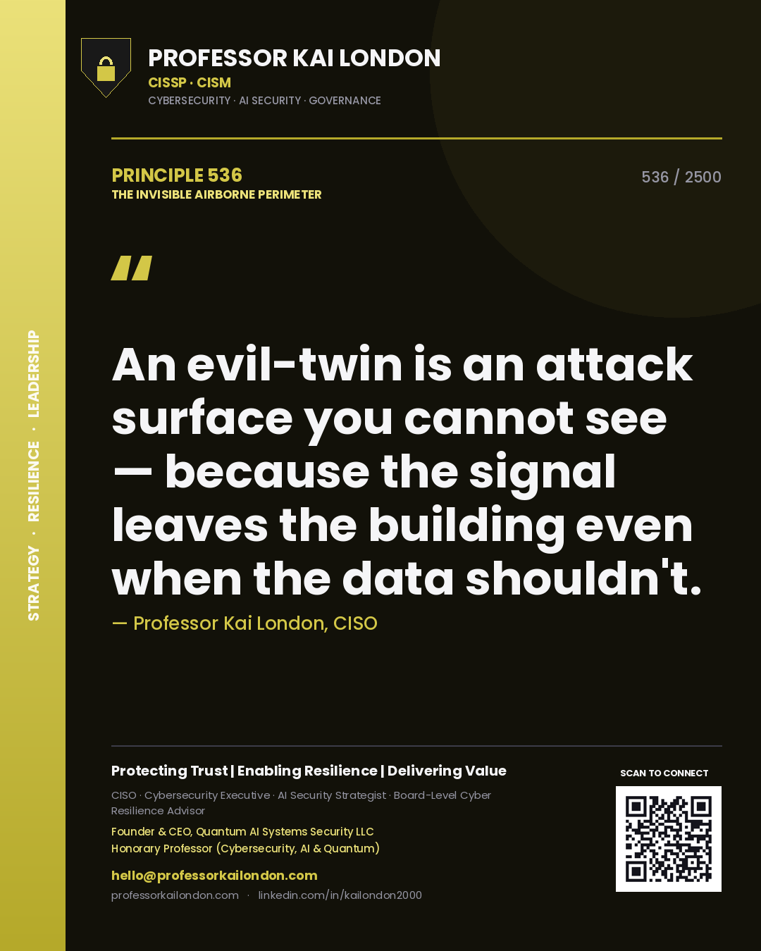 Professor Kai London principle 536: An evil-twin is an attack surface you cannot see — because the signal leaves the building even when the data shouldn't.