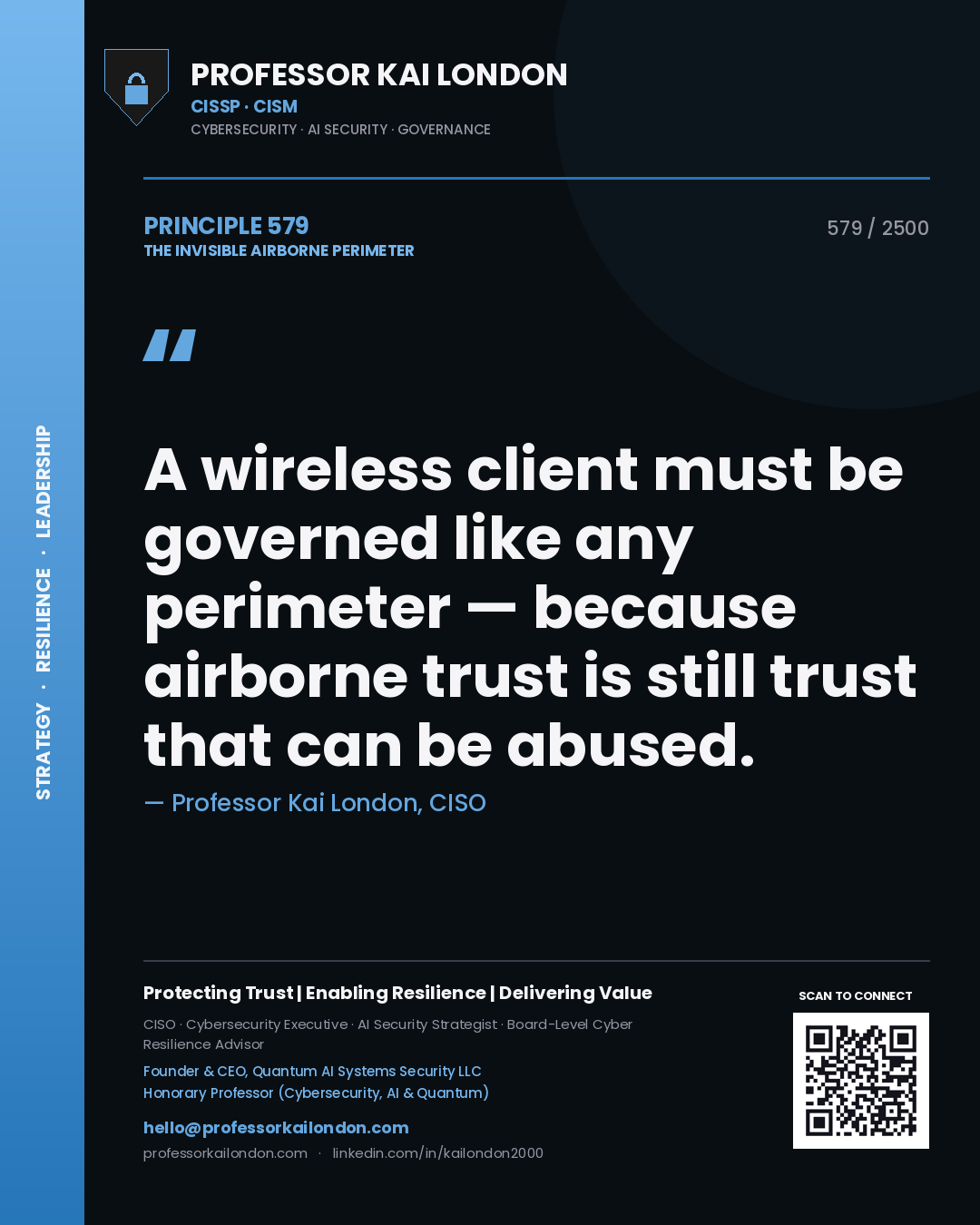 Professor Kai London principle 579: A wireless client must be governed like any perimeter — because airborne trust is still trust that can be abused.