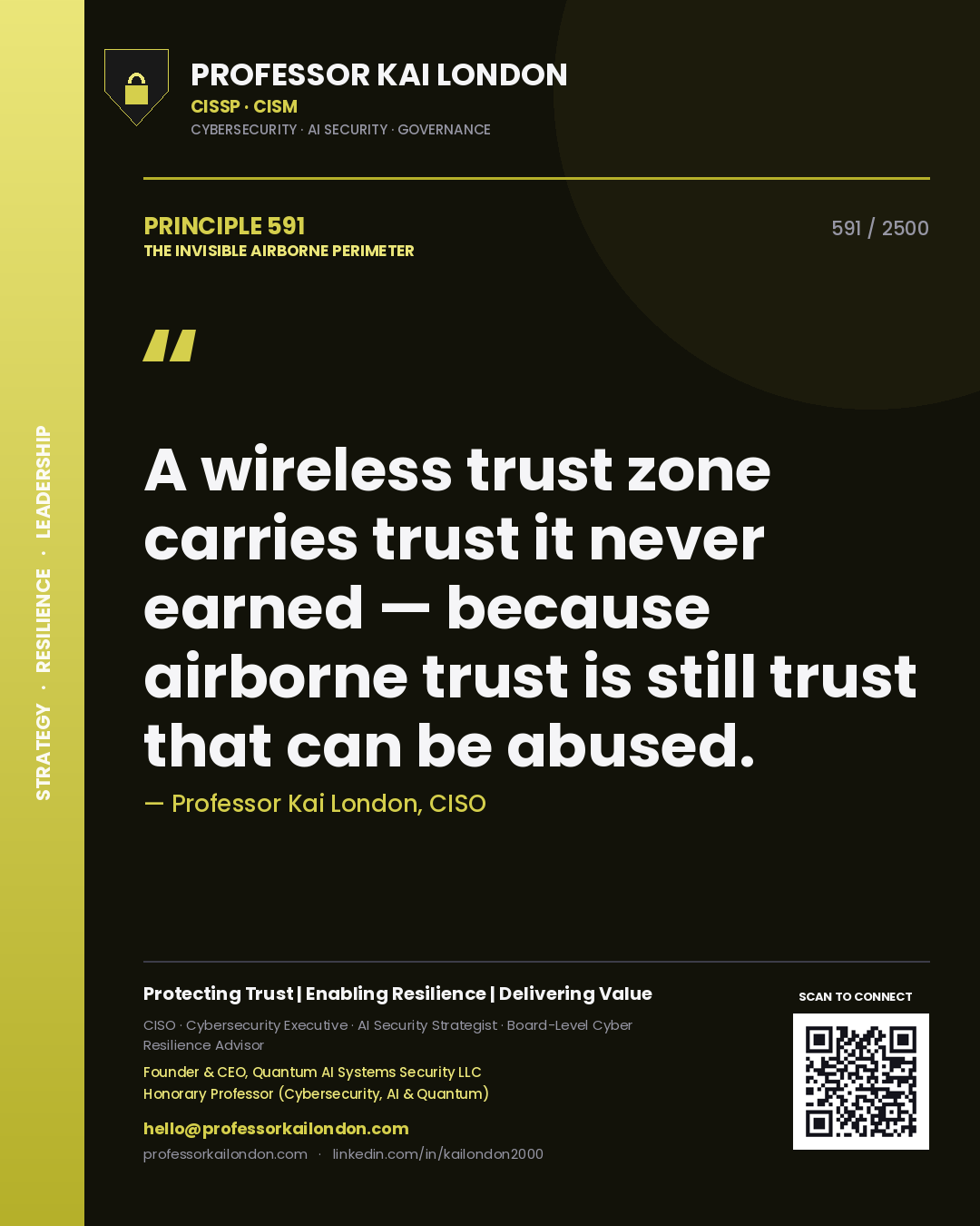 Professor Kai London principle 591: A wireless trust zone carries trust it never earned — because airborne trust is still trust that can be abused.