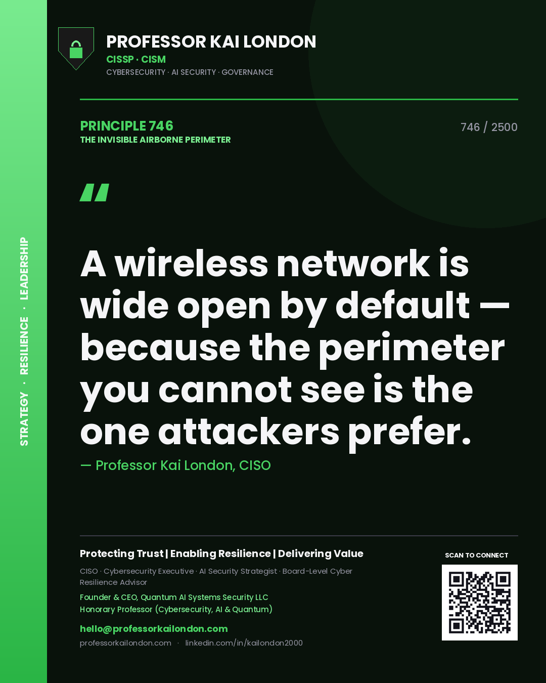 Professor Kai London principle 746: A wireless network is wide open by default — because the perimeter you cannot see is the one attackers prefer.
