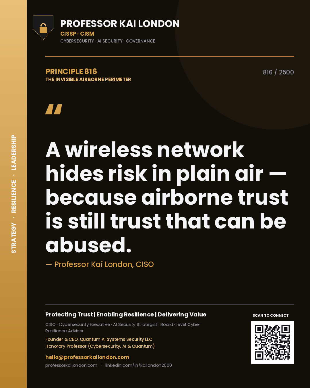 Professor Kai London principle 816: A wireless network hides risk in plain air — because airborne trust is still trust that can be abused.