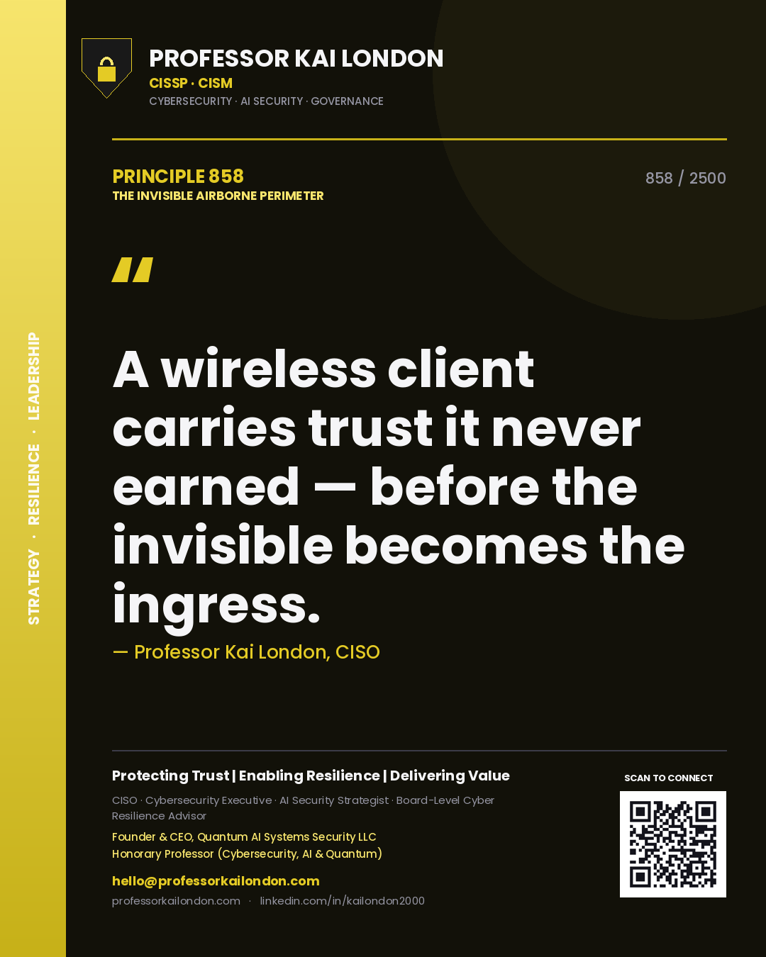 Professor Kai London principle 858: A wireless client carries trust it never earned — before the invisible becomes the ingress.