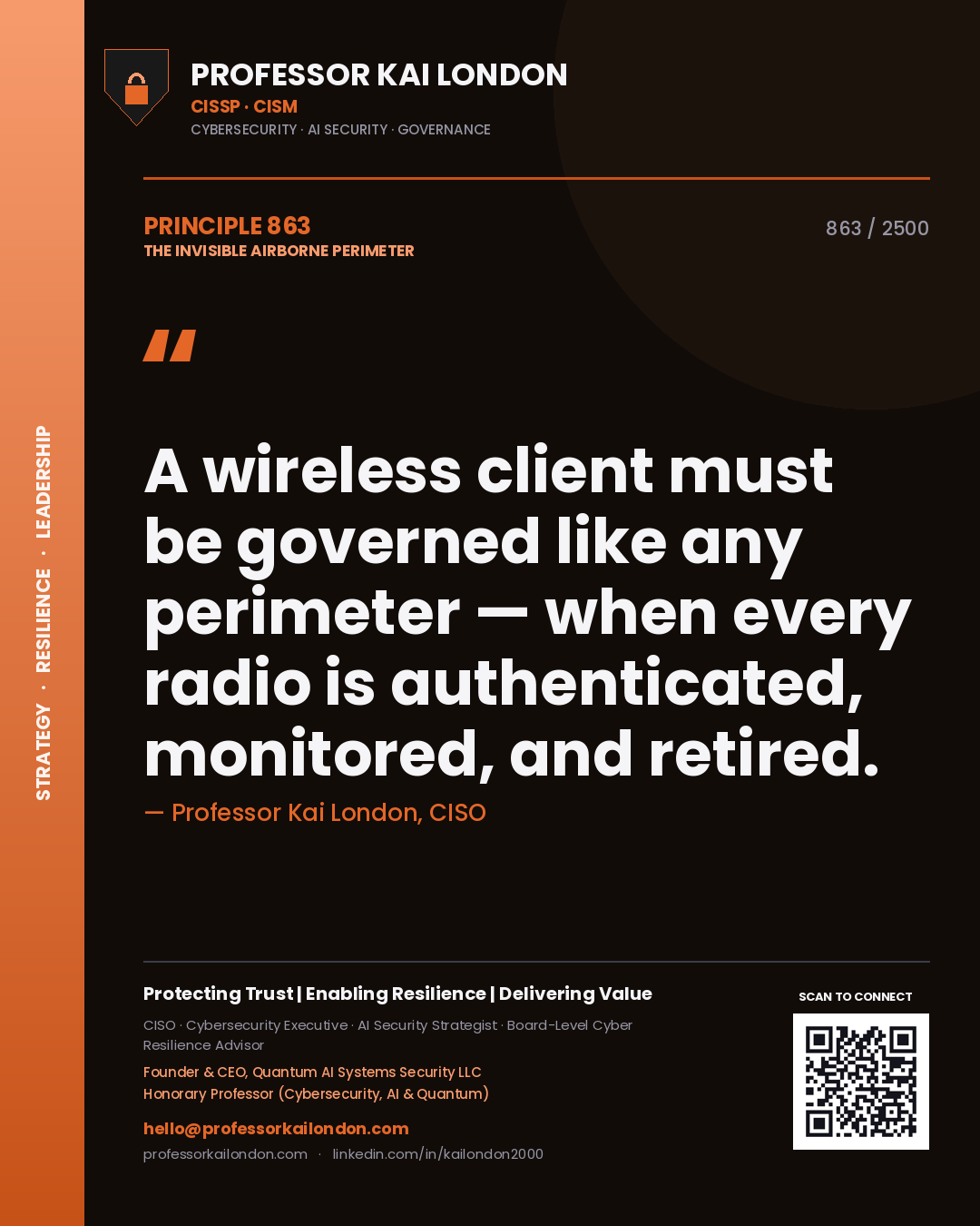 Professor Kai London principle 863: A wireless client must be governed like any perimeter — when every radio is authenticated, monitored, and retired.