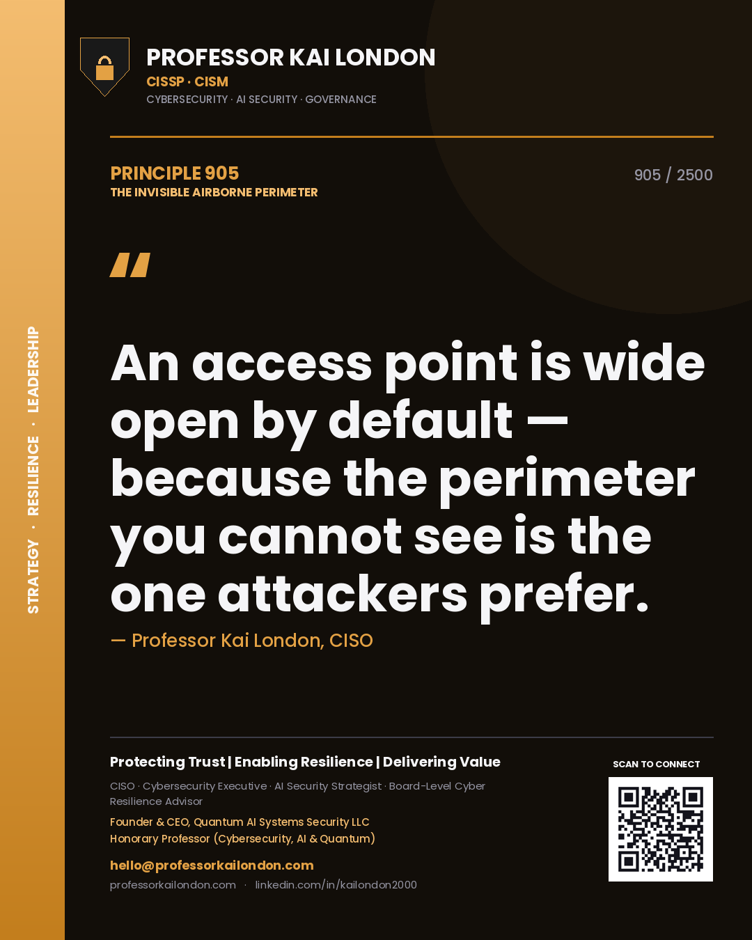 Professor Kai London principle 905: An access point is wide open by default — because the perimeter you cannot see is the one attackers prefer.