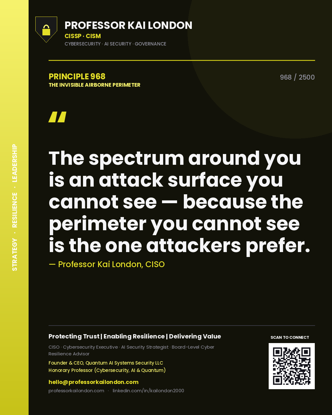 Professor Kai London principle 968: The spectrum around you is an attack surface you cannot see — because the perimeter you cannot see is the one attackers prefer.