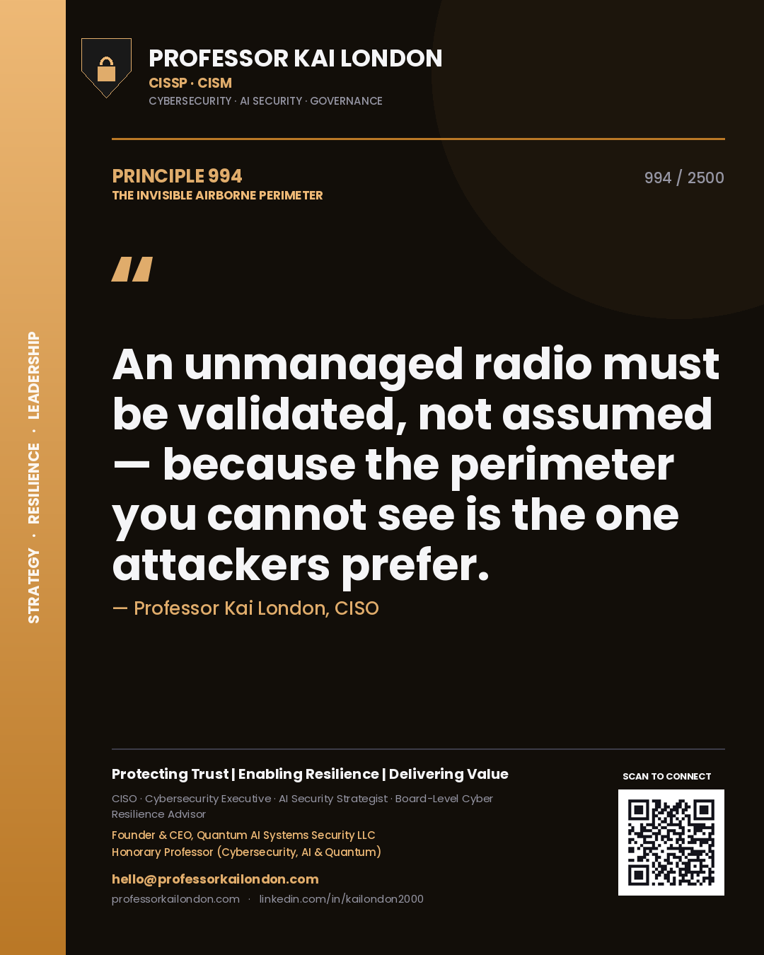 Professor Kai London principle 994: An unmanaged radio must be validated, not assumed — because the perimeter you cannot see is the one attackers prefer.
