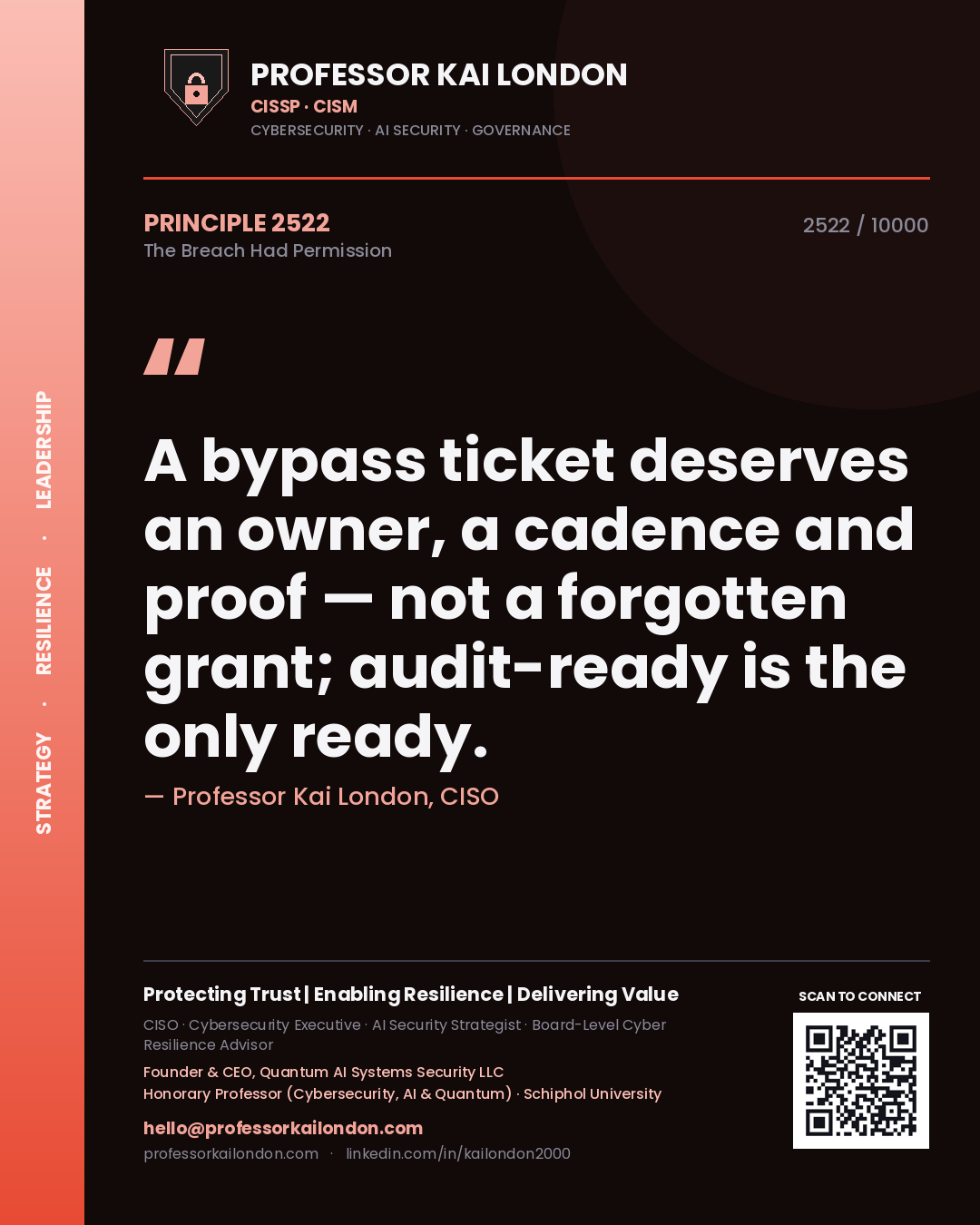Professor Kai London principle 2522: A bypass ticket deserves an owner, a cadence and proof — not a forgotten grant; audit-ready is the only ready.